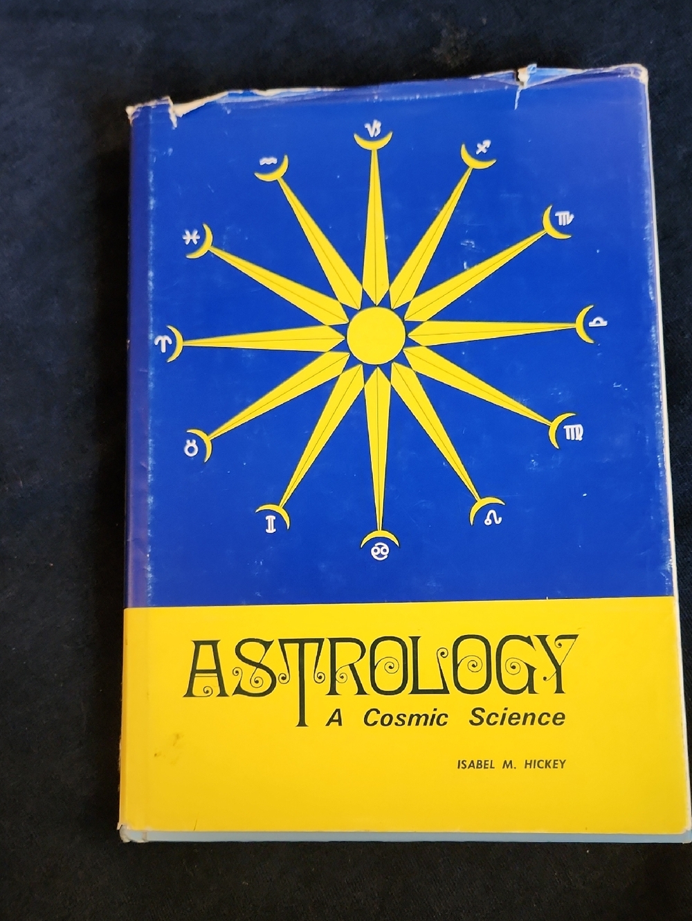 Astrology: A Cosmic Science by Isabel M. Hickey - Blue & Yellow Hardcover